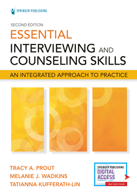 Essential Interviewing and Counseling Skills, Second Edition: An Integrated Approach to Practice - Prout, Tracy, PhD, and Wadkins, Melanie, PhD, and Kufferath-Lin, Tatianna, PsyD