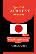 Essential Japanese phrases book: 1000+ Japanese phrases and shopping vocabularies for travelers planning to visit Japan