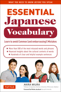 Essential Japanese Vocabulary: Learn to Avoid Common (And Embarrassing!) Mistakes: Learn Japanese Grammar and Vocabulary Quickly and Effectively