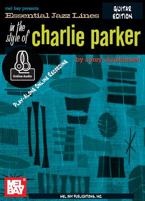 Essential Jazz Lines: The Style of Charlie Parker, Guitar Edition - Corey Christiansen