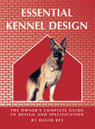 Essential Kennel Design - Key, David (Editor)