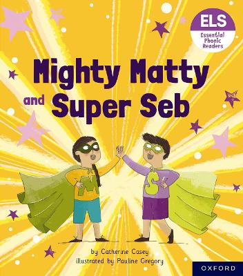 Essential Letters and Sounds: Essential Phonic Readers: Oxford Reading Level 6: Mighty Matty and Super Seb - Casey, Catherine