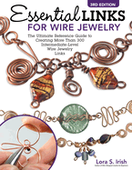 Essential Links for Wire Jewelry, 3rd Edition: The Ultimate Reference Guide to Creating More Than 300 Intermediate-Level Wire Jewelry Links