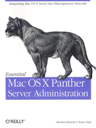 Essential Mac OS X Panther Server Administration: Integrating Mac OS X Server Into Heterogeneous Networks