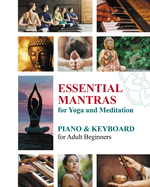 Essential Mantras for Yoga and Meditation: Piano and Keyboard for Adult Beginners