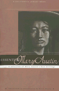 Essential Mary Austin: A Selection of Mary Austin's Best Writing - Austin, Mary, and Hearle, Kevin (Editor)