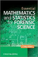 Essential Mathematics and Statistics for Forensic Science