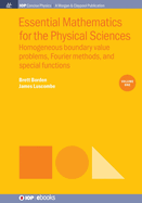 Essential Mathematics for the Physical Sciences: Homogeneous boundary value problems, Fourier methods, and special functions: Volume I