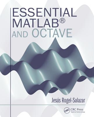 Essential MATLAB and Octave - Rogel-Salazar, Jesus