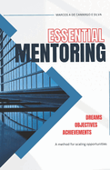 Essential Mentoring: A method for scaling opportunities - Dreams, Objectives & Achievements