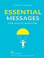 Essential Messages for Youth Ministry: 20 Powerful Youth Talks