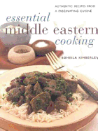 Essential Middle Eastern Cooking: Authentic Recipes from an Intriguing Cuisine