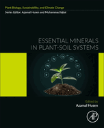 Essential Minerals in Plant-Soil Systems: Coordination, Signaling, and Interaction Under Adverse Situations