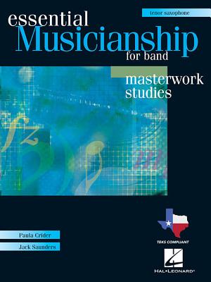 Essential Musicianship for Band: Bb Tenor Saxophone: Masterwork Studies - Crider, Paula, and Saunders, Jack