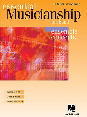 Essential Musicianship for Band - Ensemble Concepts: Advanced Level - BB Tenor Saxophone - Green, Eddie, and Benzer, John, and Bertman, David