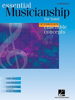 Essential Musicianship for Band - Ensemble Concepts: Intermediate Level - Conductor - Green, Eddie, and Benzer, John, and Bertman, David