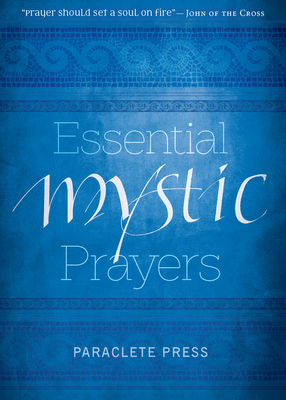 Essential Mystic Prayers - Paraclete Press (Editor)