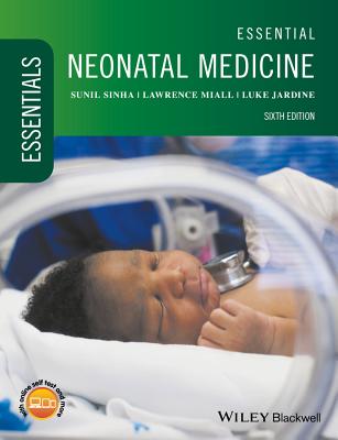 Essential Neonatal Medicine - Sinha, Sunil, and Miall, Lawrence, and Jardine, Luke