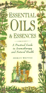 Essential Oils and Essences - Whitton, Shirley, and Whitten, Shirley
