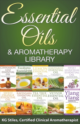 Essential Oils & Aromatherapy Library - Stiles, Kg