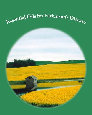 Essential Oils for Parkinson's Disease - Oswald Rn, Jean, and Rodgers Phd, Robert