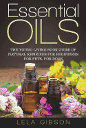 Essential Oils: The Young Living Book Guide of Natural Remedies for Beginners for Pets, for Dogs