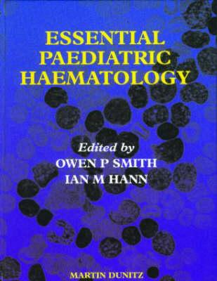 Essential Paediatric Haematology - Hann, Ian M (Editor), and Smith, Owen P (Editor)