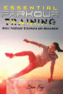 Essential Parkour Training: Basic Parkour Strength and Movement