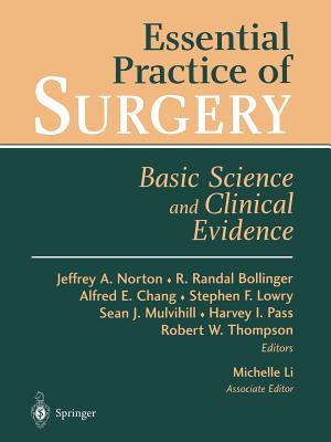 Essential Practice of Surgery: Basic Science and Clinical Evidence - Li, M, and Norton, Jeffrey (Editor), and Bollinger, R Randal (Editor), and Chang, Alfred E (Editor), and Lowry, Stephen F, M...