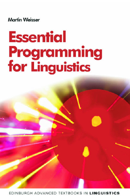 Essential Programming for Linguistics - Weisser, Martin, Professor