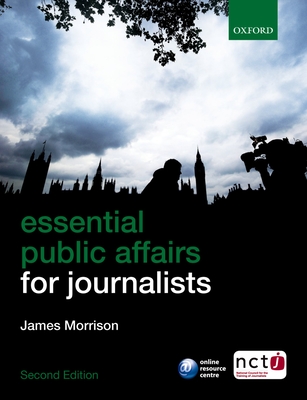 Essential Public Affairs for Journalists - Morrison, James