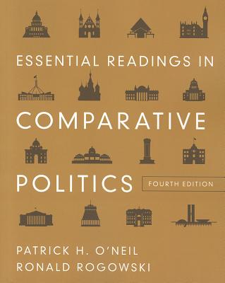 Essential Readings in Comparative Politics - O'Neil, Patrick H (Editor), and Rogowski, Ronald (Editor)