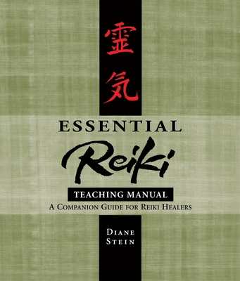 Essential Reiki Teaching Manual: A Companion Guide for Reiki Healers - Stein, Diane