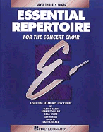 Essential Repertoire for the Concert Choir Level Three Mixed (Essential Elements for Choir)