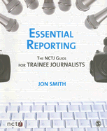 Essential Reporting: The NCTJ Guide for Trainee Journalists