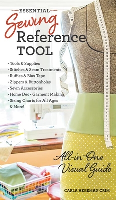 Essential Sewing Reference Tool: All-In-One Visual Guide - Crim, Carla Hegeman
