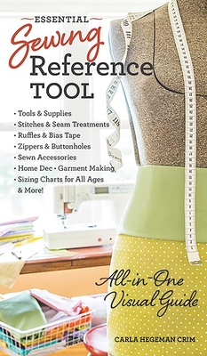 Essential Sewing Reference Tool: All-In-One Visual Guide - Crim, Carla Hegeman