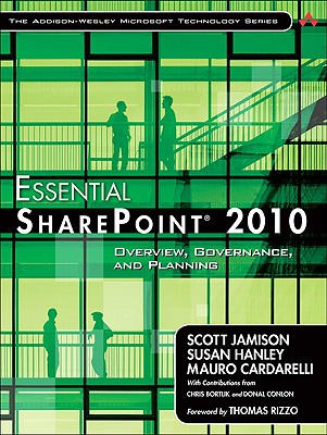 Essential Sharepoint 2010: Overview, Governance, and Planning - Jamison, Scott, and Hanley, Susan, and Cardarelli, Mauro