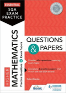 Essential SQA Exam Practice: Higher Mathematics Questions and Papers: From the publisher of How to Pass
