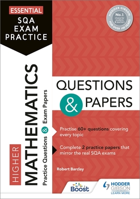 Essential SQA Exam Practice: Higher Mathematics Questions and Papers: From the publisher of How to Pass - Barclay, Robert