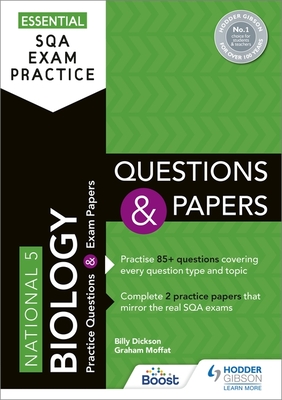 Essential SQA Exam Practice: National 5 Biology Questions and Papers: From the publisher of How to Pass - Dickson, Billy, and Moffat, Graham