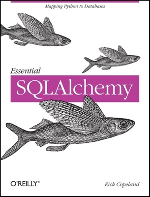 Essential SQLAlchemy - Copeland, Rick