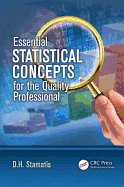 Essential Statistical Concepts for the Quality Professional