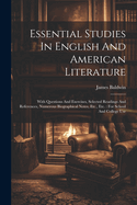 Essential Studies In English And American Literature: With Questions And Exercises, Selected Readings And References, Numerous Biographical Notes, Etc., Etc.: For School And College Use