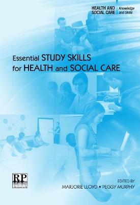 Essential Study Skills for Health and Social Care - Lloyd, Marjorie (Editor), and Murphy, Peggy (Editor)