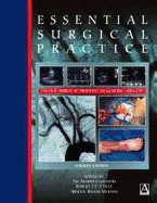 Essential Surgical Practice, 4ed: Higher Surgical Training in General Surgery - Cuschieri, Alfred, MD, and Steele, Robert J C, and Moossa, Abdool Rahim