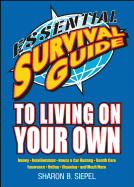 Essential Survival Guide to Living on Your Own: Money, Relationships, House & Car Hunting, Health Care, Insurance, Voting, Cleaning, and Much More