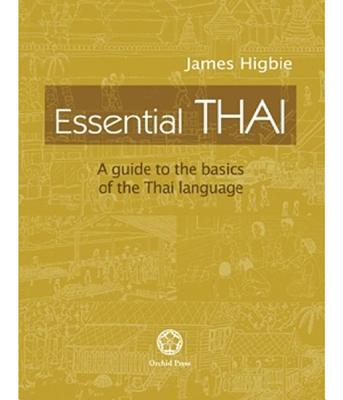 Essential Thai: A Guide to the Basics of the Thai Language - Higbie, James