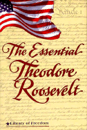 Essential Theodore Roosevelt
