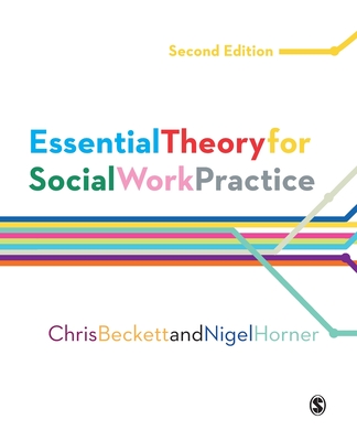 Essential Theory for Social Work Practice - Beckett, Chris, and Horner, Nigel